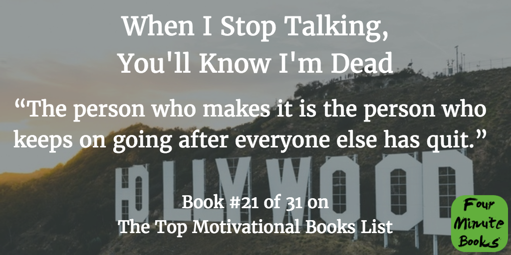 Top Motivational Books Quote 21 - When I Stop Talking, You'll Know I'm Dead