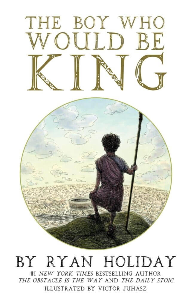 Ryan Holiday Books #12: The Boy Who Would Be King (2021)