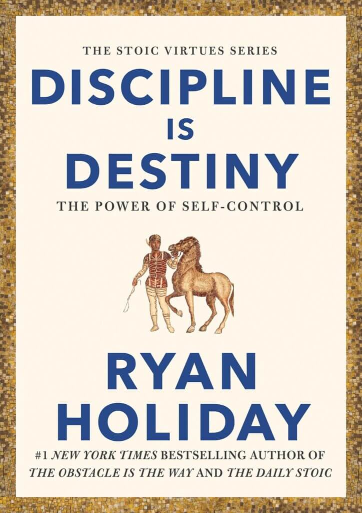 Ryan Holiday Books #14: Discipline Is Destiny (2022)