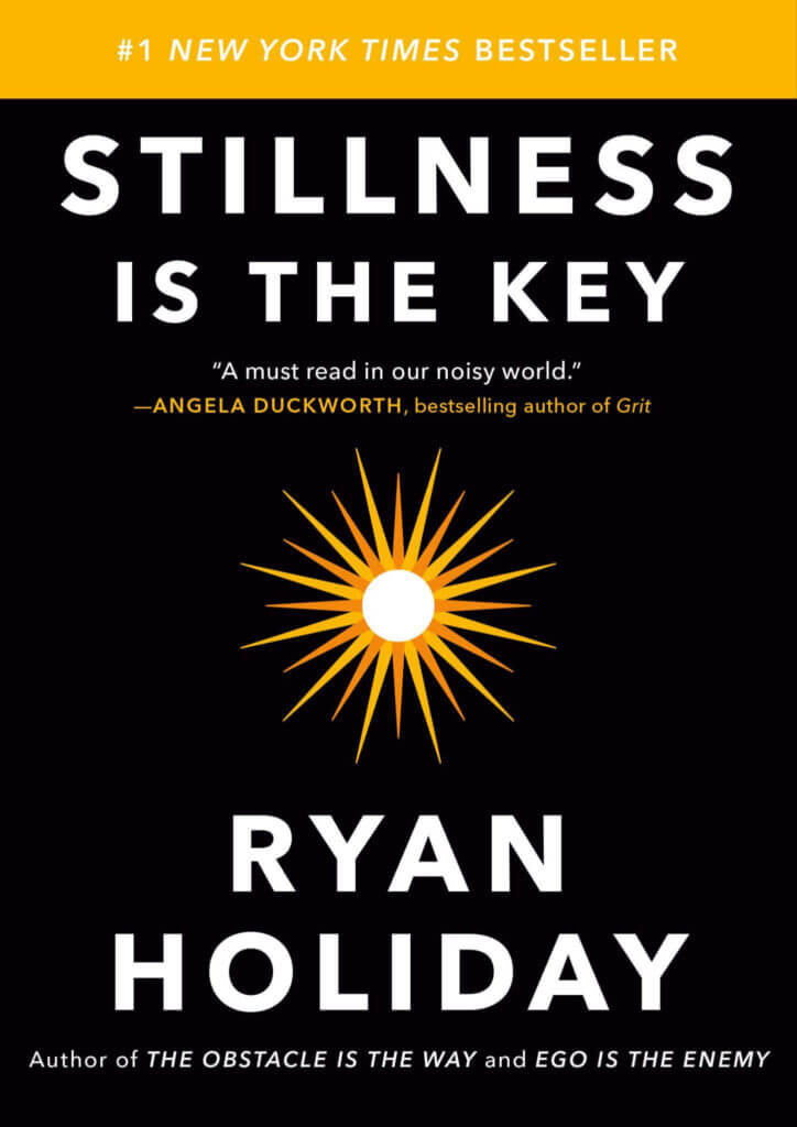 Ryan Holiday Books #9: Stillness Is the Key (2019)