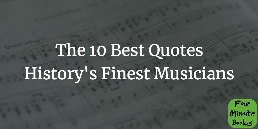 The 10 Best Quotes From History’s Greatest Musicians Cover