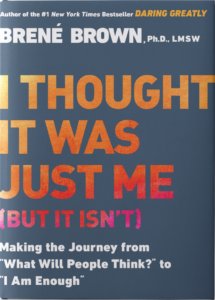 I Thought It Was Just Me (2007) Brene Brown Book 2
